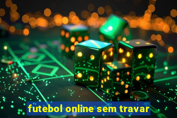 futebol online sem travar